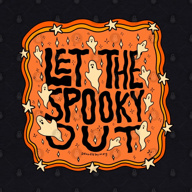 Let the Spooky Out by Doodle by Meg